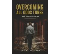 Overcoming All Odds Three: What Students Taught Me (Overcoming All Odds Series)