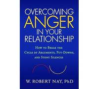 Overcoming Anger in Your Relationship - How to Break the Cycle of Arguments & Put-Downs