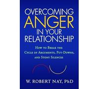 Overcoming Anger in Your Relationship - How to Break the Cycle of Arguments & Put-Downs