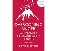 Overcoming Anger: When Anger Helps And When It Hurts