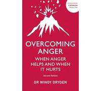 Overcoming Anger : When Anger Helps And When It Hurts