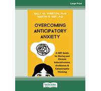 Overcoming Anticipatory Anxiety: A CBT Guide for Moving past Chronic Indecisiveness, Avoidance, and Catastrophic Thinking