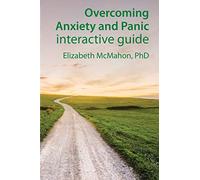 Overcoming Anxiety and Panic interactive guide: 1 (Overcoming Guide)
