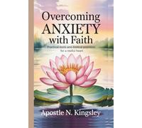 Overcoming Anxiety With Faith: Practical Tools and Biblical for a Restful Heart (Faith In The Fire)