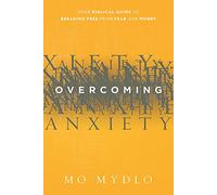 Overcoming Anxiety: Your Biblical Guide to Breaking Free from Fear and Worry