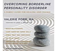 Overcoming Borderline Personality Disorder: A Family Guide for Healing and Change