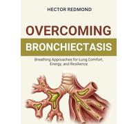 Overcoming Bronchiectasis: Breathing Approaches for Lung Comfort, Energy, and Resilience