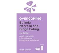 Overcoming Bulimia Nervosa and Binge Eating 3rd Edition: A self-help guide using cognitive behavioural techniques