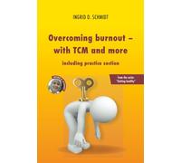 Overcoming burnout - with TCM and more: including exercise section (Getting healthy)