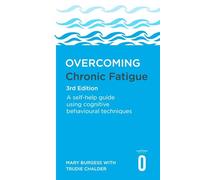 Overcoming Chronic Fatigue 3rd Edition: A self-help guide using cognitive behavioural techniques (Overcoming Books)