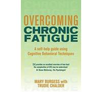 Overcoming Chronic Fatigue A Self-help Guide to Using Cognitive Behavioral Techniques by Burgess, Mary ( AUTHOR ) Nov-26-2009 Paperback