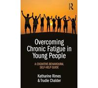 Overcoming Chronic Fatigue in Young People – A cognitive-behavioural self-help guide – Routledge