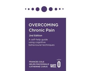 Overcoming Chronic Pain 2nd Edition: A self-help guide using cognitive behaviour