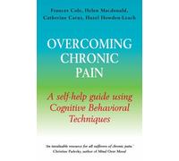 Overcoming Chronic Pain: A Books on Prescription Title: A Self-Help Guide Using Cognitive Behavioral Techniques (Overcoming Books) by Cole, Frances, Hazel Howden-Leach, Macdonald, Helen, Carus, Catherine (August 25, 2005) Paperback