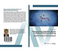 Overcoming Cognitive Biases in Medical Decision-Making: Integrating Training of Executive Functions into Bias-Specific Techniques for Improving Diagnosis