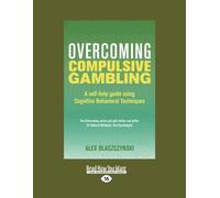 Overcoming Compulsive Gambling: A Self-help Guide Using Cognitive Behavioral Techniques