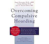 Overcoming Compulsive Hoarding: Why You Save and How You Can Stop