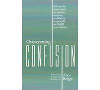 Overcoming Confusion: Release the uncertainty and doubt, embrace confidence in yourself, and fulfill your destiny.: 11 (Emotional and Spiritual Healing)