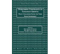 Overcoming Constraints on Tanzanian Growth: Policy Challenges Facing the Third Phase Government: 2 (Tanzania Political Economy Series)