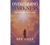 Overcoming Darkness: The Supernatural Way