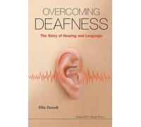 Overcoming Deafness: The Story Of Hearing And Language