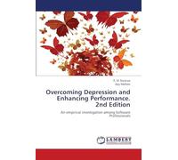 Overcoming Depression and Enhancing Performance. 2nd Edition: An empirical investigation among Software Professionals