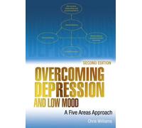 Overcoming Depression and Low Mood, Second Edition: A Five Areas Approach