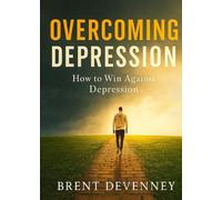 Overcoming Depression: How to Win Against Depression