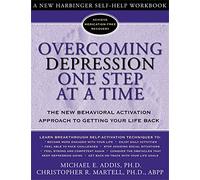 Overcoming Depression One Step at a Time: The New Behavioral Activation Approach to Getting Your Life Back (Overcoming Books)