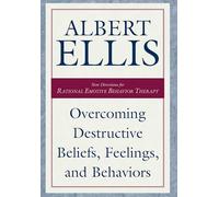 Overcoming Destructive Beliefs, Feelings, and Behaviors: New Directions for Rational Emotive Behavior Therapy (Psychology)