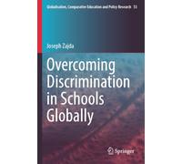 Overcoming Discrimination in Schools Globally (Globalisation, Comparative Education and Policy Research, 53)