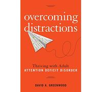 Overcoming Distractions: Thriving with Adult Attention Deficit Disorder: Thriving with Adult ADD/ADHD