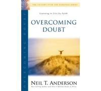 Overcoming Doubt: Learning to Live by Faith
