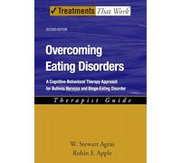 Overcoming Eating Disorders: Therapist Guide A cognitive-behavioral therapy approach for bulimia nervosa and binge-eating disorder 2/e: A ... Therapist Guide (Treatments That Work)