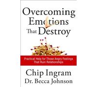 Overcoming Emotions That Destroy: Practical Help for Those Angry Feelings That Ruin Relationships