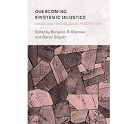 Overcoming Epistemic Injustice: Social and Psychological Perspectives (Collective Studies in Knowledge and Society)
