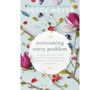 Overcoming Every Problem: 40 promises from God’s Word to strengthen you through life’s greatest challenges
