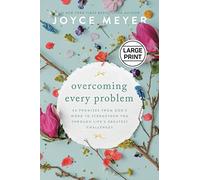 Overcoming Every Problem: 40 Promises from God's Word to Strengthen You Through Life's Greatest Challenges