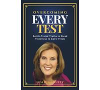 Overcoming Every Test: Battle-Tested Truths to Stand Victorious in Life’s Trials