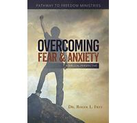 Overcoming Fear & Anxiety: A Biblical Perspective