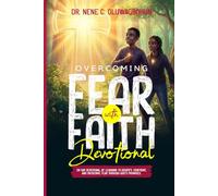 Overcoming Fear with Faith Devotional: 30-Day Devotional of Learning to identify, Confront and Overcome Fear Through God's Promises