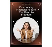Overcoming Financial Failure: The Road to Freedom