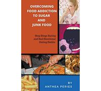 Overcoming Food Addiction to Sugar, Junk Food. Stop Binge Eating and Bad Emotional Eating Habits