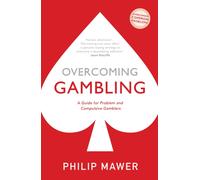 Overcoming Gambling : A Guide For Problem And Compulsive Gamblers