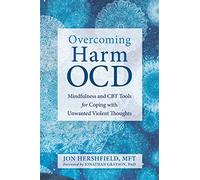 Overcoming Harm OCD Mindfulness and CBT Tools for Coping with Unwanted Violent Thoughts