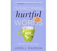 Overcoming Hurtful Words: Rewrite Your Own Story