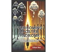 Overcoming Imposter Syndrome: A Practical Guide to Building Confidence and Conquering Self-Doubt ( New Edition)