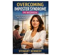 Overcoming Imposter Syndrome in Women: Self Help and Self Confidence Book for Women with Anxiety Relief book for Women (Everyday Transformation Series)
