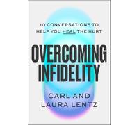 Overcoming Infidelity: 10 Conversations to Help You Heal the Hurt