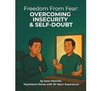 Overcoming Insecurity & Self-Doubt: Step-by-Step Workbook & Confidence Builder (Freedom from Fear Workbook Series)
